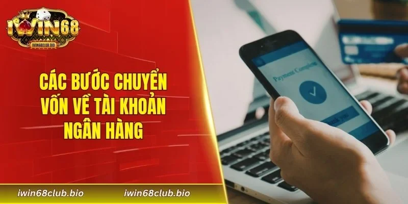 Các bước chuyển vốn về tài khoản ngân hàng