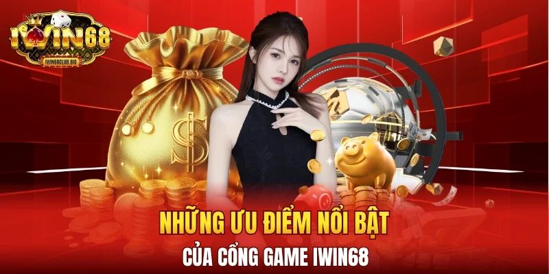 Điểm nổi bật của cổng game IWIN68