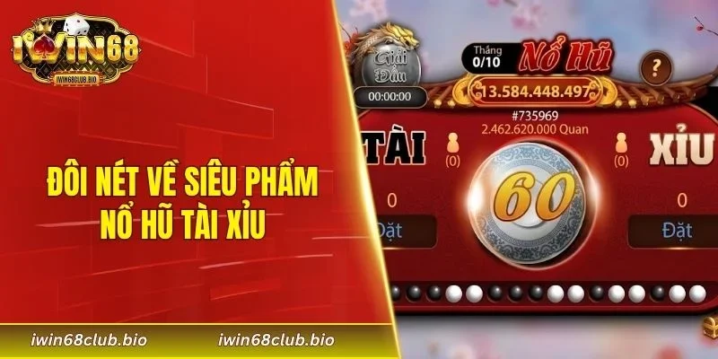 Đôi nét về siêu phẩm nổ hũ tài xỉu