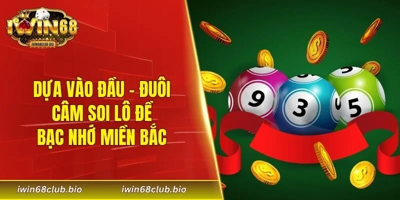 Dựa vào đầu - đuôi câm soi lô đề bạc nhớ miền Bắc