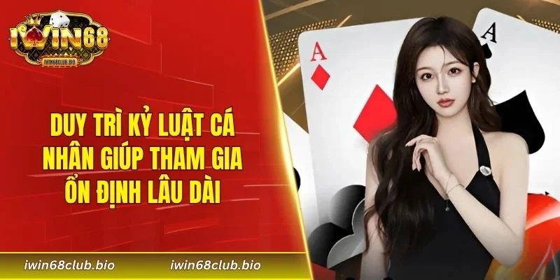 Duy trì kỷ luật cá nhân giúp tham gia ổn định lâu dài