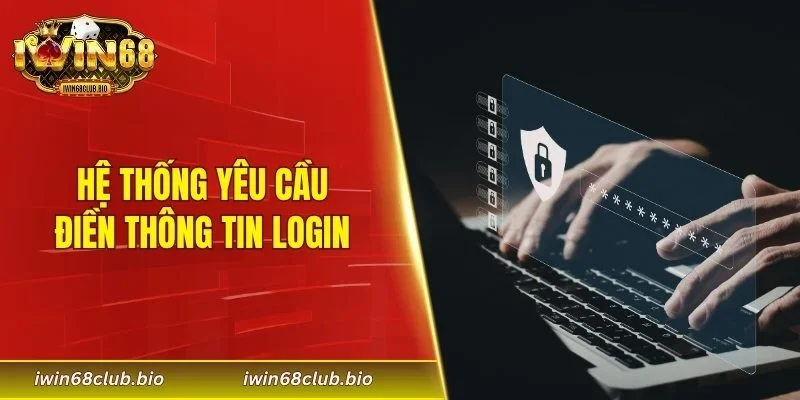 Hệ thống yêu cầu điền thông tin login