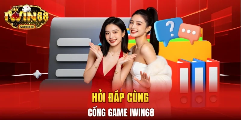Hỏi đáp cùng cổng game IWIN68