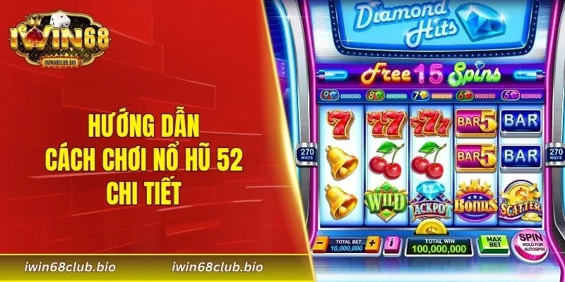 Hướng dẫn cách chơi nổ hũ 52 chi tiết