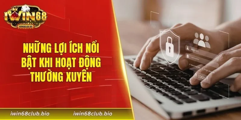 Những lợi ích nổi bật khi hoạt động thường xuyên