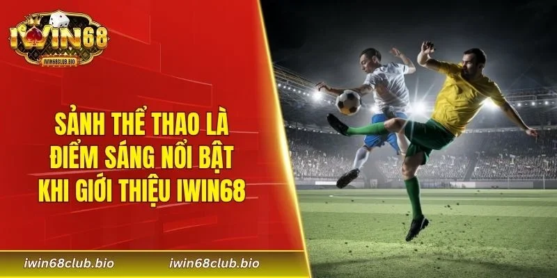 Sảnh thể thao là điểm sáng nổi bật khi giới thiệu IWIN68